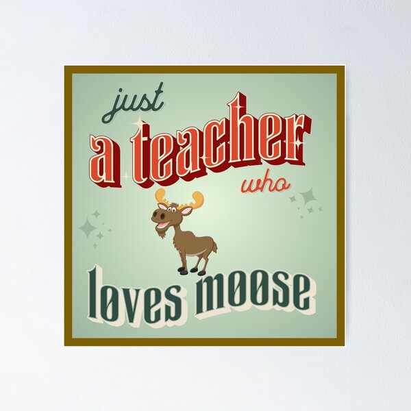 Item preview, just a teacher who loves moose designed and sold by Ahmed farouk.