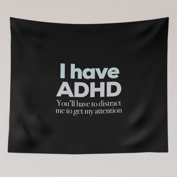 Item preview, I Have ADHD You’ll have to distract me to get my attention - Attention Deficit HyperActive Disorder | Neurodiversity | Neurodivergent | Neurodiverse designed and sold by MJDezigns.