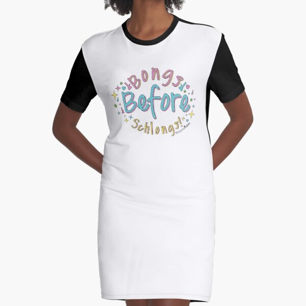 Bongs Before Schlongs Graphic T-Shirt Dress