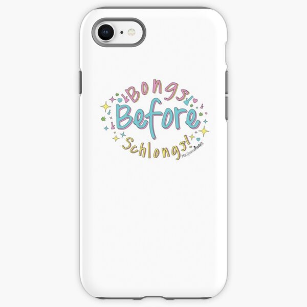Bongs Before Schlongs iPhone Tough Case