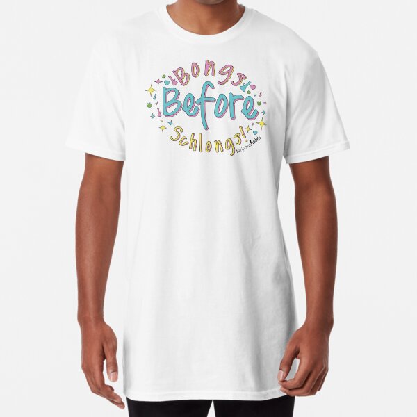 Bongs Before Schlongs Long T-Shirt