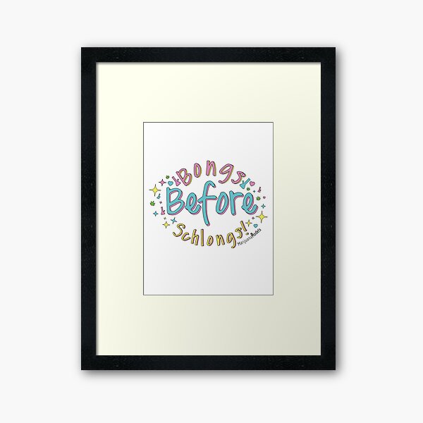 Bongs Before Schlongs Framed Art Print