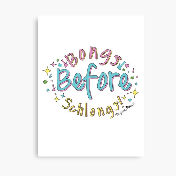 Bongs Before Schlongs Canvas Print