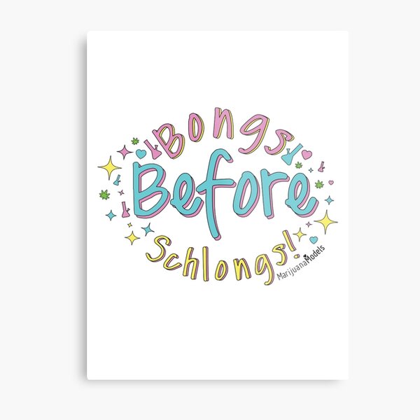 Bongs Before Schlongs Metal Print