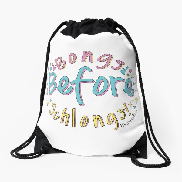 Bongs Before Schlongs Drawstring Bag