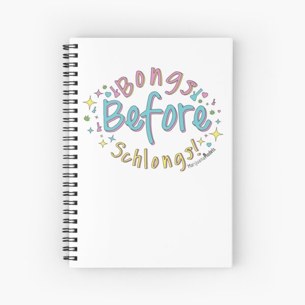 Bongs Before Schlongs Spiral Notebook
