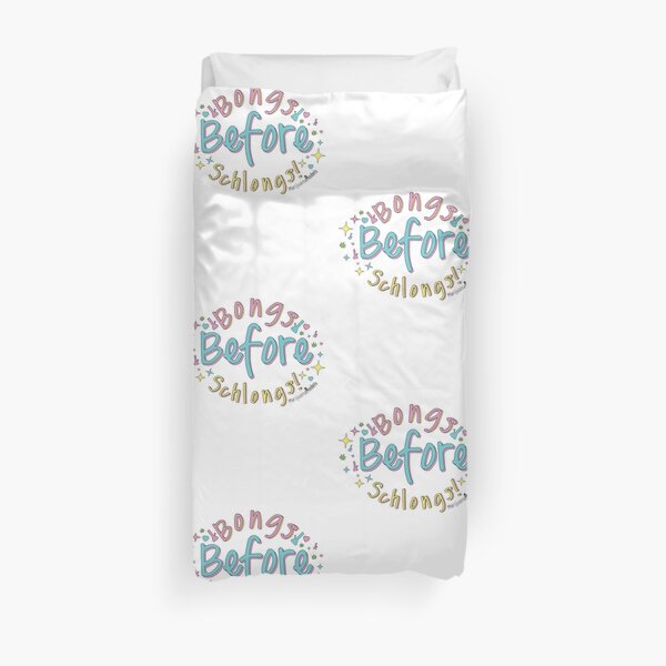 Bongs Before Schlongs Duvet Cover