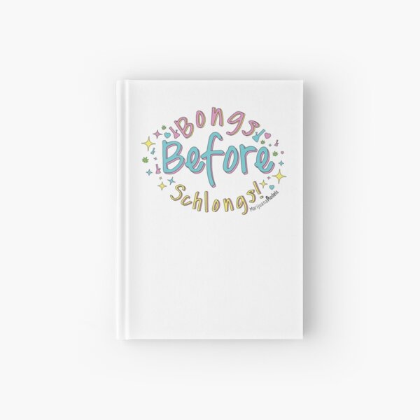 Bongs Before Schlongs Hardcover Journal