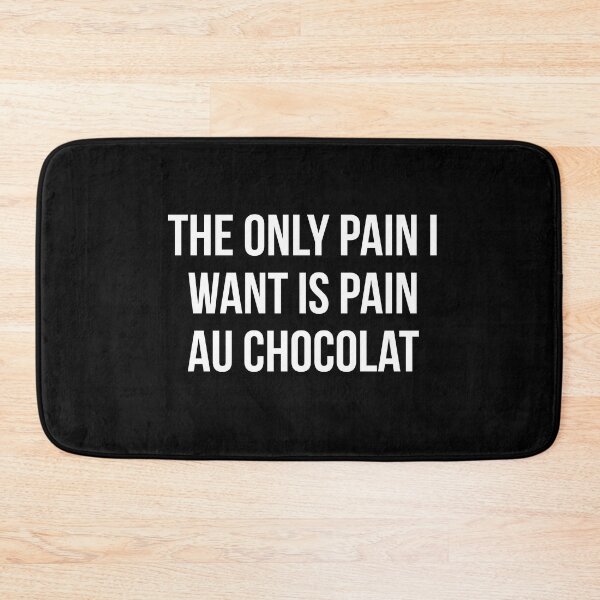 Item preview, French funny Pastry gift - the only pain i want is pain au chocolat designed and sold by art-and-sticker.