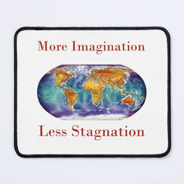 Item preview, More Imagination Less Stagnation designed and sold by CrankyOldDude.