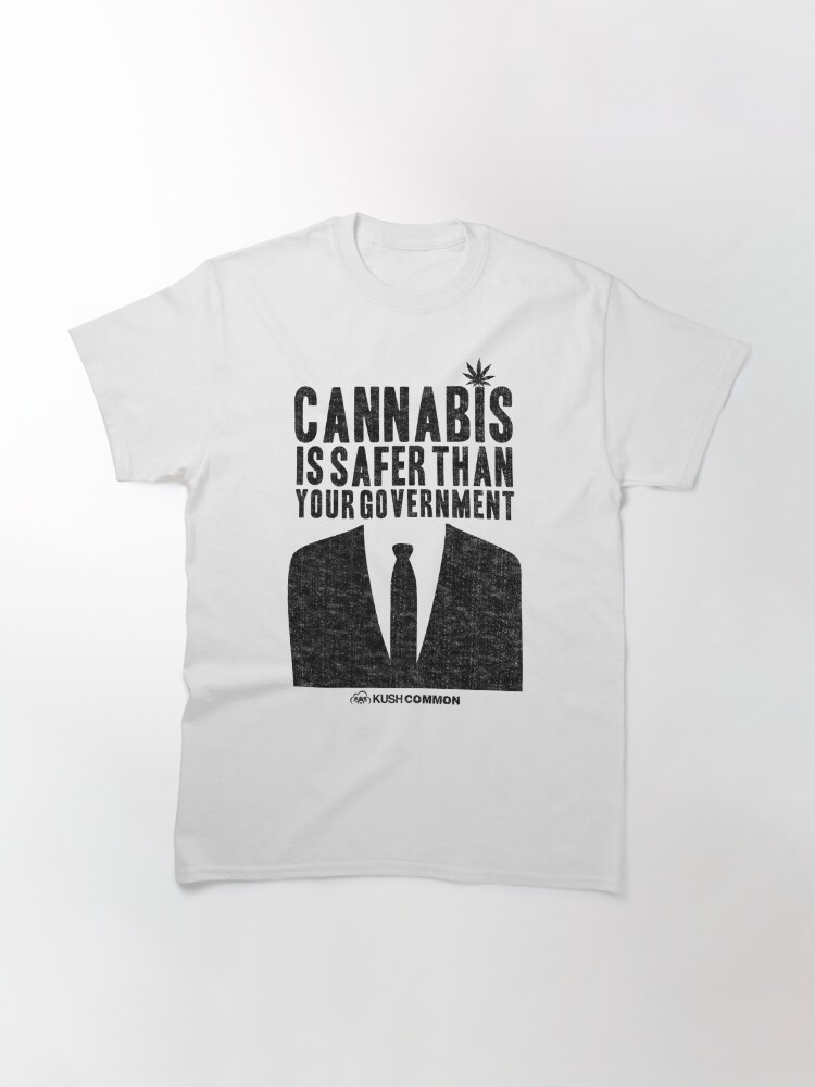 Alternate view of Cannabis is Safer Than Your Government Classic T-Shirt