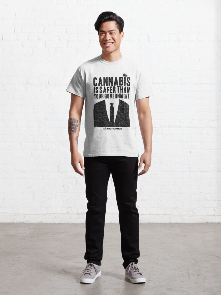 Alternate view of Cannabis is Safer Than Your Government Classic T-Shirt