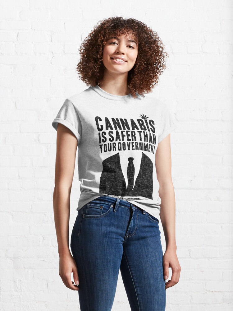 Alternate view of Cannabis is Safer Than Your Government Classic T-Shirt