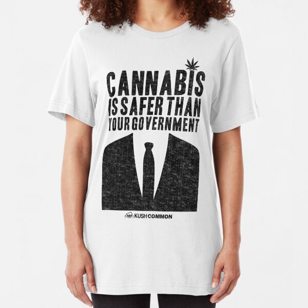 Cannabis is Safer Than Your Government Slim Fit T-Shirt