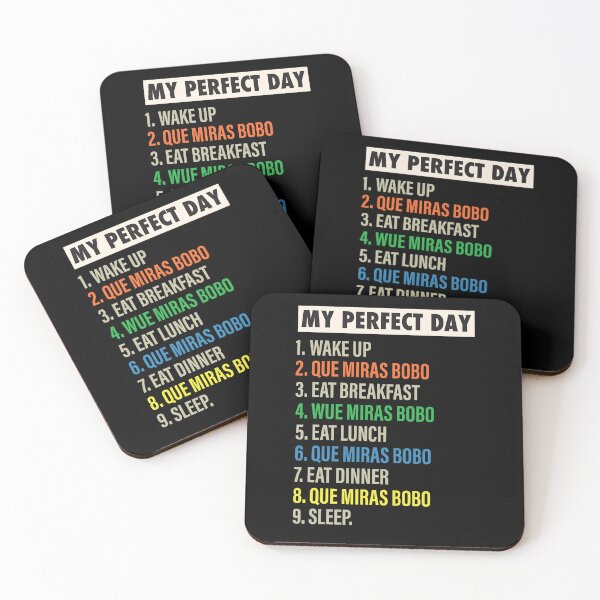 Item preview, My Perfect Day is when I say Que Miras Bobo Funny Cool Que Miras Bobo & Que Miras bobo and a pall Lovers Gift designed and sold by Mannoucha ⭐⭐⭐⭐⭐ ( 1,978 reviews ).