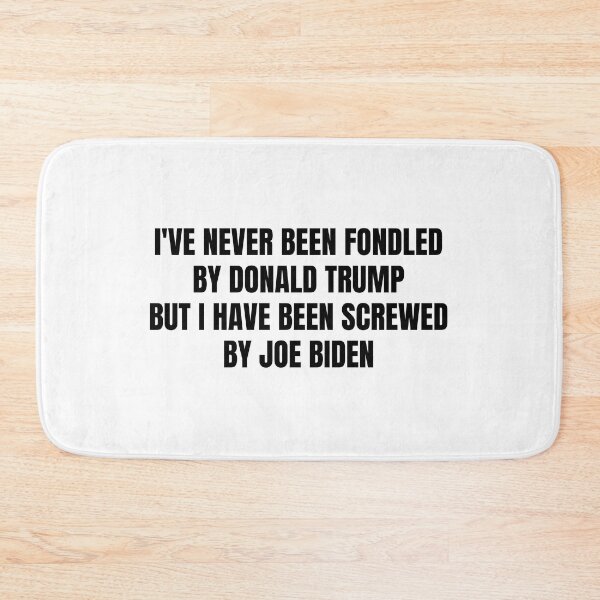 Item preview, I've never been fondled by Donald Trump but I have been screwed by Joe Biden designed and sold by StoreGoHard.