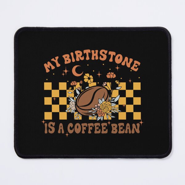 Item preview, My birthstone is a coffee bean designed and sold by Pixelish.