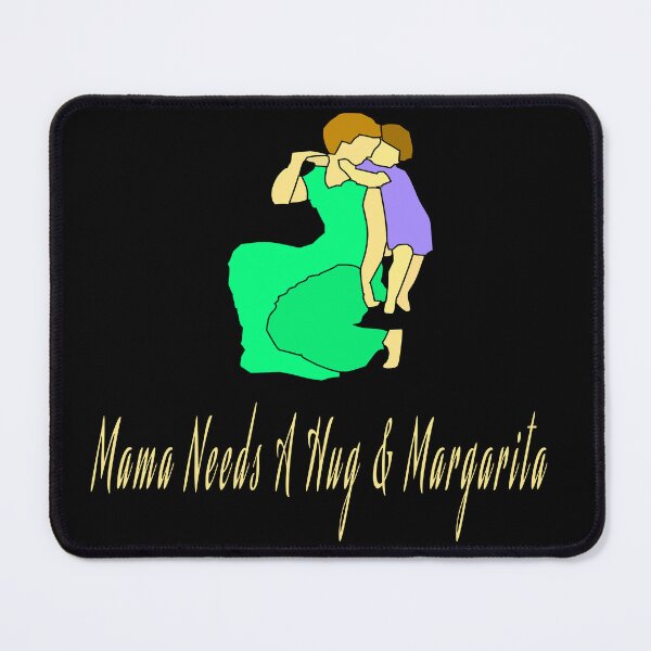 Item preview, Mama Needs A Hug & Margarita designed and sold by Soudesign99.