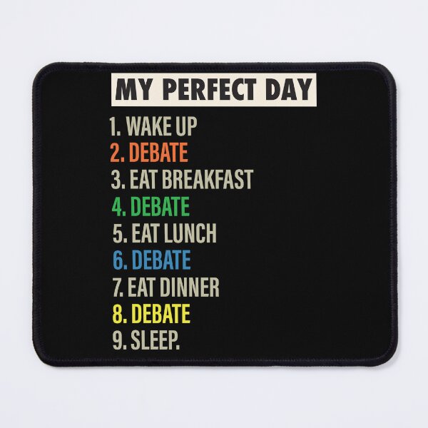 Item preview, My Perfect Day is when I debate Funny debate & debating Lovers Gift designed and sold by Mannoucha ⭐⭐⭐⭐⭐ ( 1,978 reviews ).