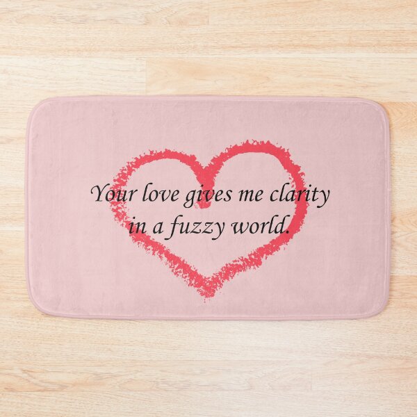 Item preview, Your love gives me clarity in a fuzzy world. designed and sold by SomeGuyLou.
