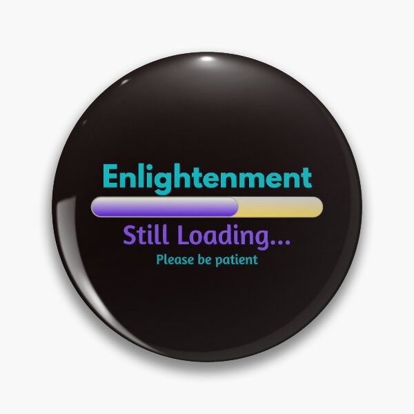Item preview, Enlightenment Still Loading ( funny) designed and sold by WithAngela.
