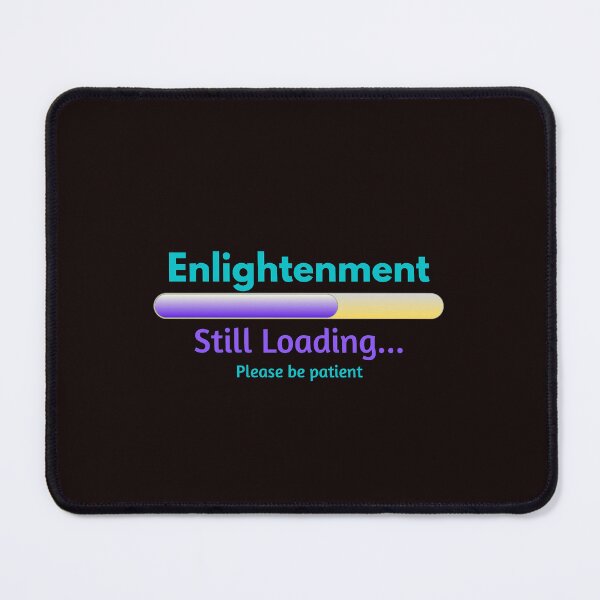 Item preview, Enlightenment Still Loading ( funny) designed and sold by WithAngela.