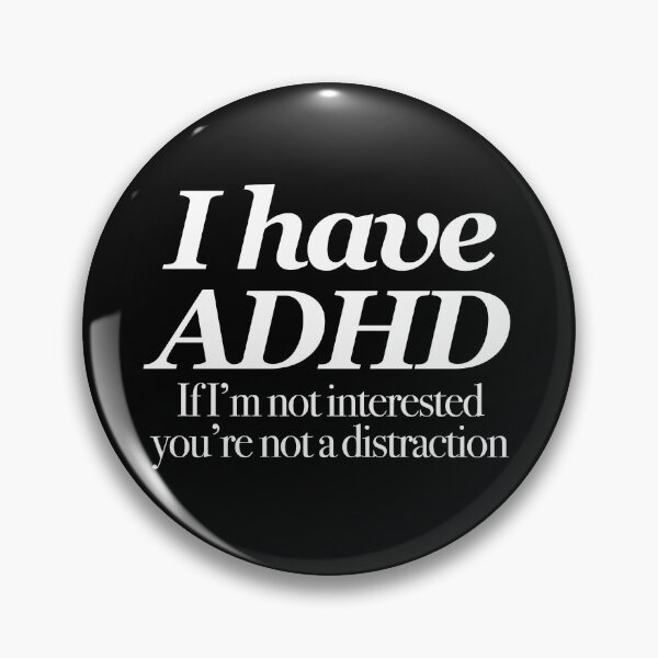 Item preview, I have ADHD If I’m not interested you’re not a distraction - Attention Deficit HyperActive Disorder | Neurodiversity | Neurodivergent | Neurodiverse designed and sold by MJDezigns.