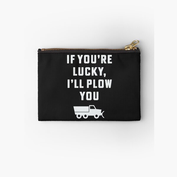 Item preview, If you're lucky I'll plow you Funny Snow Plow Driver Snow Removal designed and sold by yelly123.