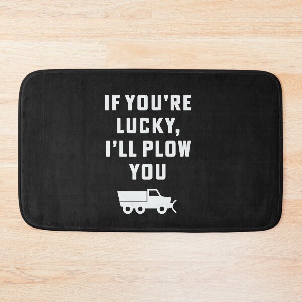 Item preview, If you're lucky I'll plow you Funny Snow Plow Driver Snow Removal designed and sold by yelly123.