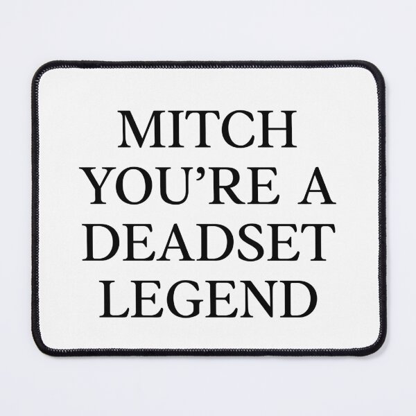Item preview, Mitch you're a deadset legend |  Black text on white | serious | Funny Australian slang, phrase and humor definition designed and sold by Magic Mango.