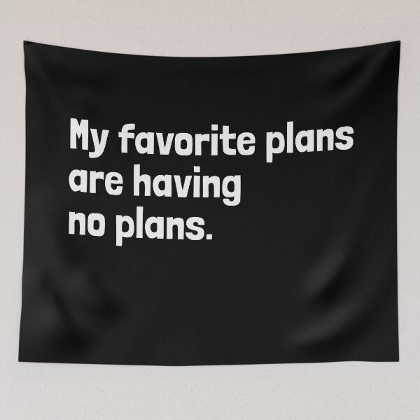 Item preview, My Favorite Plans Are Having No Plans designed and sold by EnzoVectorism.