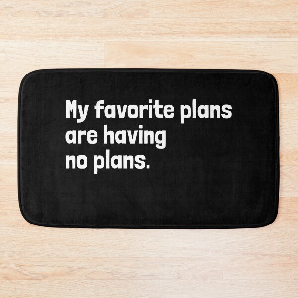 Item preview, My Favorite Plans Are Having No Plans designed and sold by EnzoVectorism.