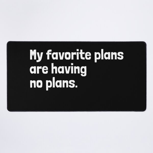Item preview, My Favorite Plans Are Having No Plans designed and sold by EnzoVectorism.