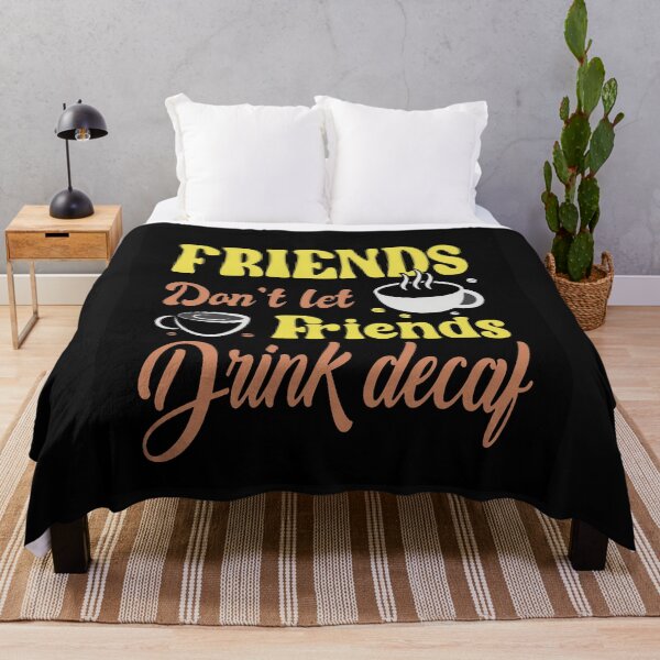 Item preview, Friends don't let friends drink decaf designed and sold by mturns57.