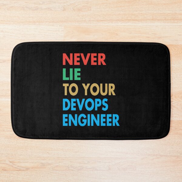 Item preview, NEVER LIE TO YOUR DEVOPS ENGINEER, Funny DevOps Engineer Gift designed and sold by Mannoucha ⭐⭐⭐⭐⭐ ( 1,978 reviews ).