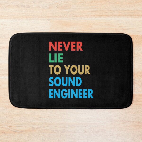 Item preview, NEVER LIE TO YOUR SOUND ENGINEER, Funny Sound Engineer Gift designed and sold by Mannoucha ⭐⭐⭐⭐⭐ ( 1,978 reviews ).