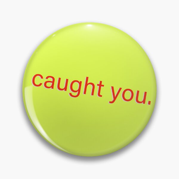 Item preview, caught you. designed and sold by vn.