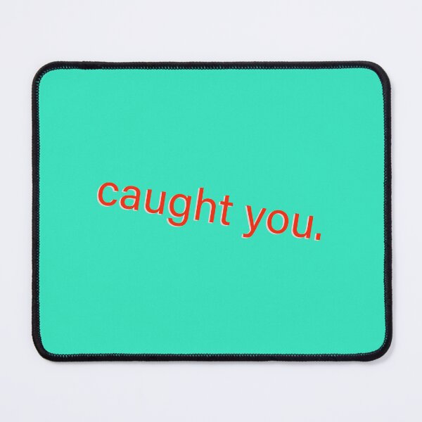 Item preview, caught you. designed and sold by vn.