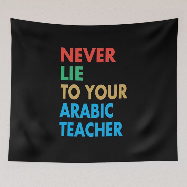 Item preview, NEVER LIE TO YOUR Arabic Teacher, Funny Arabic Teacher Gift designed and sold by Mannoucha ⭐⭐⭐⭐⭐ ( 1,978 reviews ).