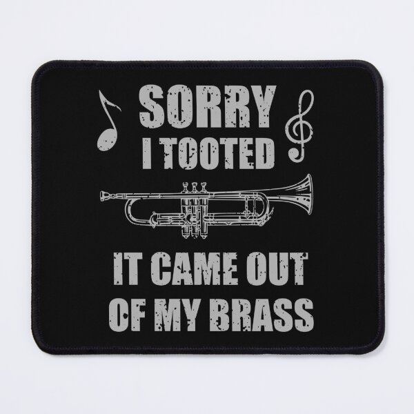 Item preview, Sorry, I Tooted It Came out of My Breast - Funny Quote T-shirt  for Trumpet Player designed and sold by bluehatgraphics.