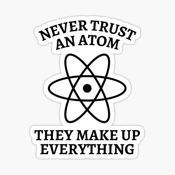 Never Trust an Atom They Make Up Everything Stainless Steel Water Bott –  Archive Paper and Press