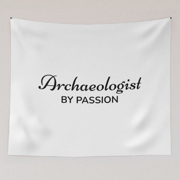 Item preview, Archaeologist by Passion designed and sold by TrulyRested.