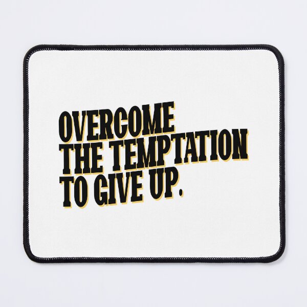 Item preview, Overcome the temptation to give up (black) designed and sold by didijuca.