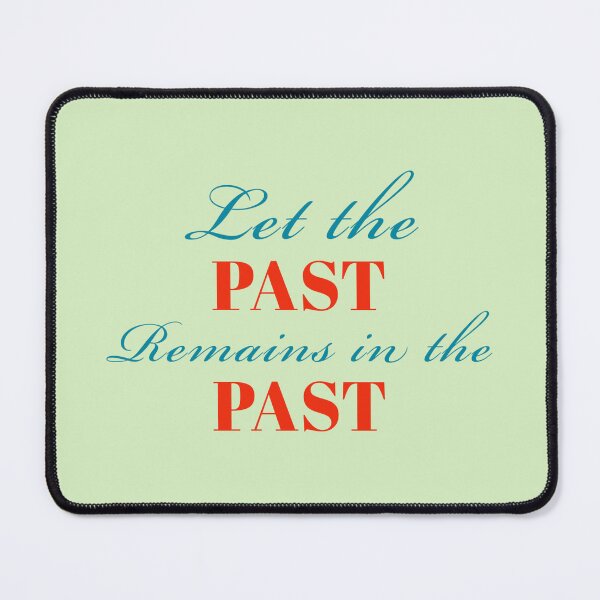 Item preview, Let the past remains in the past.  designed and sold by StandStrong786.