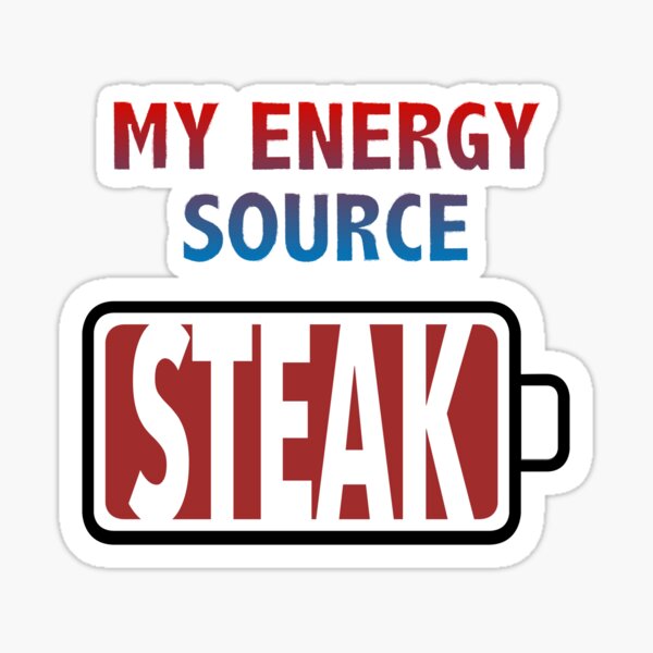 Steak is My Energy Source Sticker