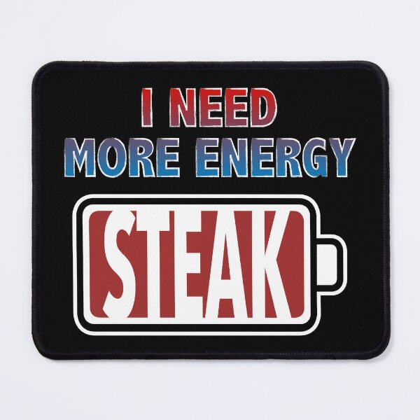 Item preview, I Need More Energy - Steak designed and sold by Moodific.