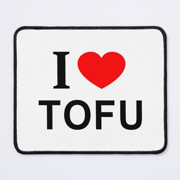 Item preview, I ❤️ TOFU I LOVE TOFU I HEART TOFU designed and sold by usernamenaijan.