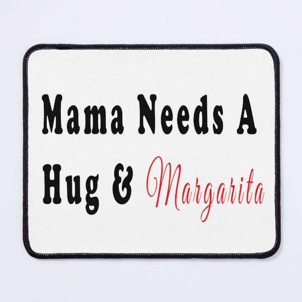 Item preview, Mama Needs A Hug & Margarita designed and sold by Soudesign99.