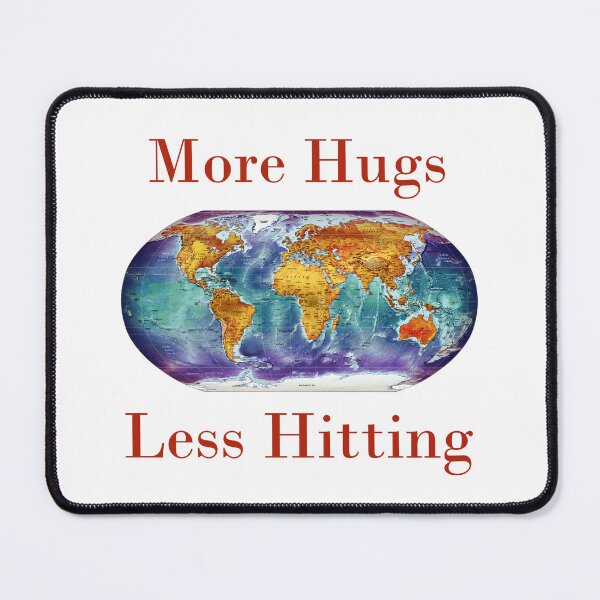 Item preview, More Hugs Less Hitting  designed and sold by CrankyOldDude.
