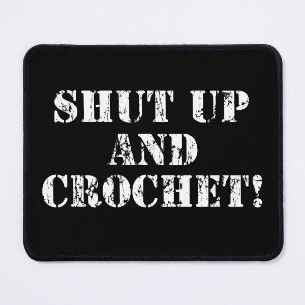 Item preview, Shut up and Crochet! designed and sold by webdango.